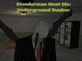 Spil Slenderman Skal Dø: Underjordisk Bunker online