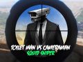 Spil Toiletmand vs Kameramand Blæksprutte Sniper online