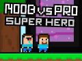 Spil Noob vs Pro Superhelt online