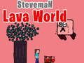 Spil Steveman Lava Verden online