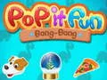 Spil Pop it Sjov Bang-Bang online