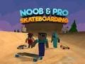 Spil Noob & Pro Skateboarding online Spil Noob & Pro Skateboarding online
