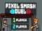 Spil Pixel Smash Duel online