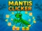 Spil Mantis Clicker online