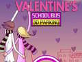 Spil Valentinsdag Skolebus 3D Parkering online